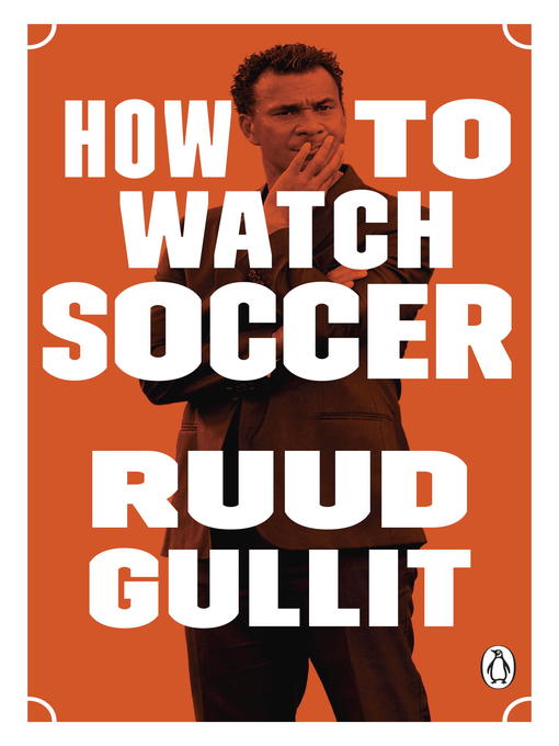 Title details for How to Watch Soccer by Ruud Gullit - Available